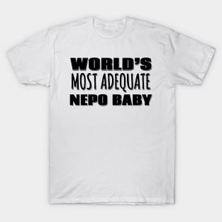 World's Most Adequate Nepo Baby T-Shirt